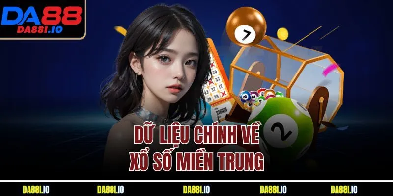 Dữ liệu chính về xổ số miền Trung