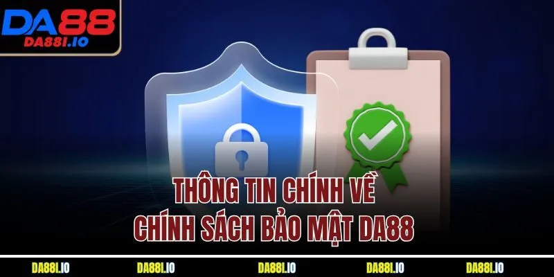 Thông tin chính về chính sách bảo mật DA88